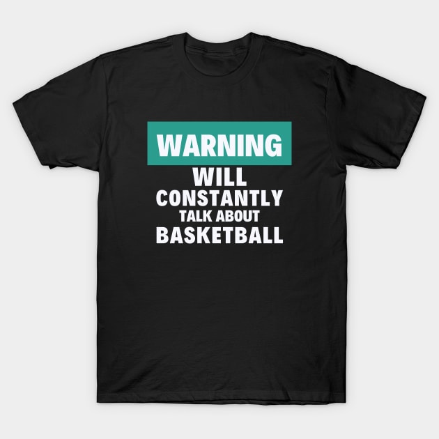 I will constantly talk about basketball T-Shirt by High Altitude